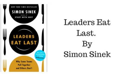 Leaders Eat Last By Simon Sinek Book Summary