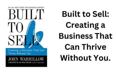 Built to Sell: Creating a Business That Can Thrive Without You.