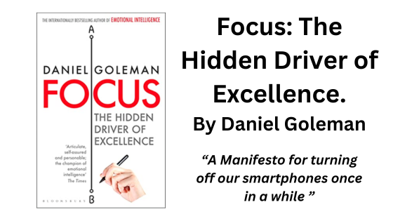 Focus: The Hidden Driver of Excellence: By Daniel Goleman (Book Summary)