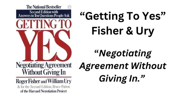Getting To Yes: By Roger Fisher & William Ury (Book Summary)