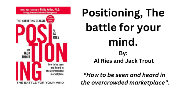 Positioning The Battle for Your Mind. By Reis & Trout (Book Summary)
