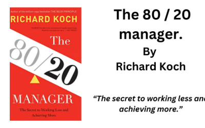 The 80 / 20 Manager: By Richard Koch (Book Summary)