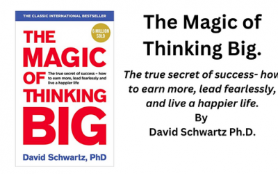 The Magic of Thinking Big. By David Schwartz (Book Summary)