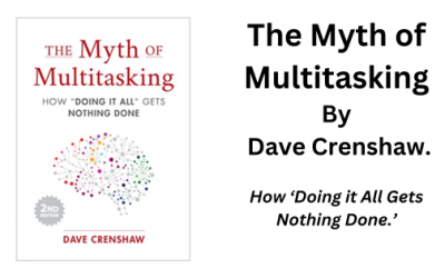 The Myth of Multi Tasking: By Dave Crenshaw (Book Summary).