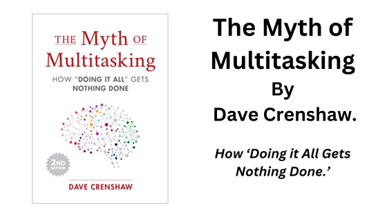 The Myth of Multi Tasking: By Dave Crenshaw (Book Summary).