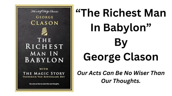 The Richest Man in Babylon: By George S. Clason (Book Summary).