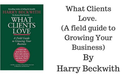 What Clients Love: By Harry Beckwith (Book Summary)