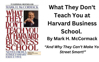 What They Don’t Teach You at Harvard Business School. (Book Summary)