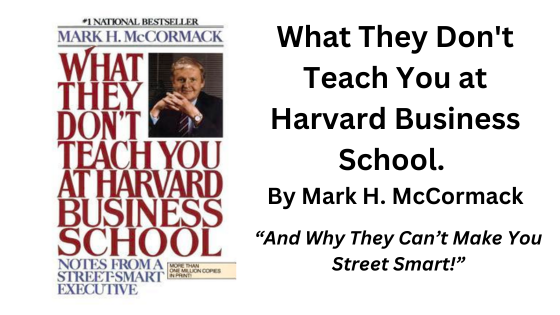 What They Don’t Teach You at Harvard Business School. (Book Summary)