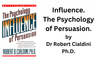 Influence: The Psychology of Persuasion. By Dr Robert Cialdini (Book Summary)