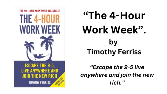 The Four Hour Work Week By Timothy Ferriss (Book Summary)