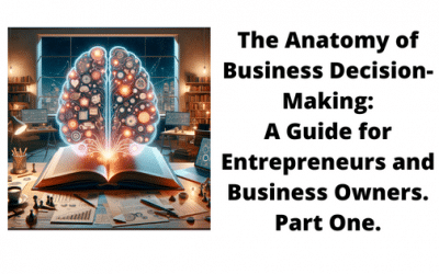 The Anatomy of Business Decision-Making. Pt 1